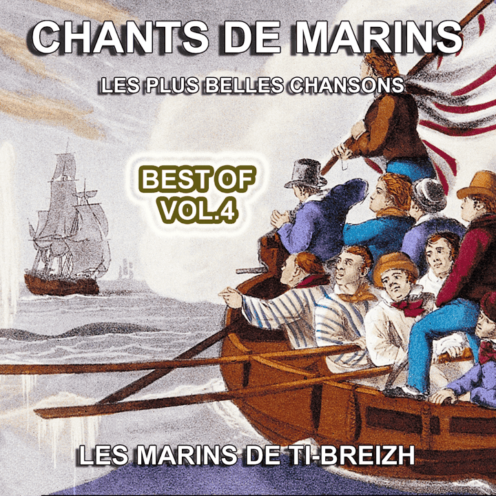 Les marins de Ti-Breizh - Chants de Marins, vol. 4 (Les plus belles chansons)