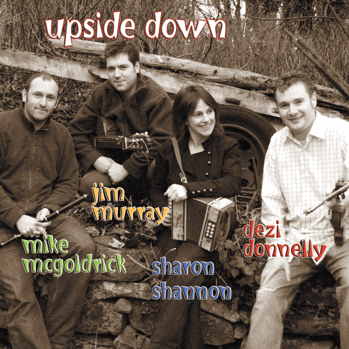 Sharon Shannon, Michael McGoldrick, Jim Murray, Dezi Donnelly - Upside Down