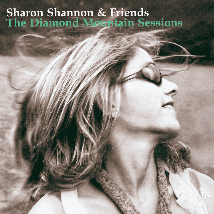 Sharon Shannon & Friends - The Diamond Mountain Sessions