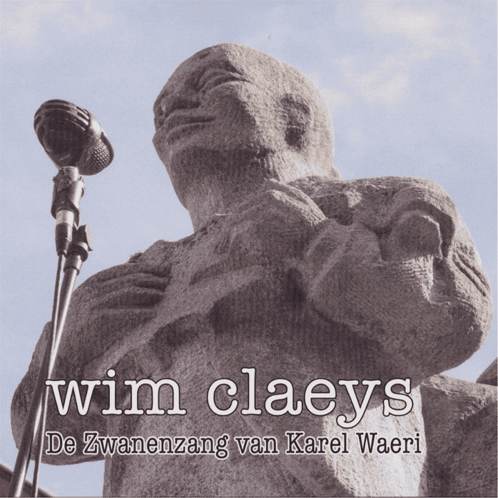 Wim Claeys - De Zwanenzang Van Karel Waeri