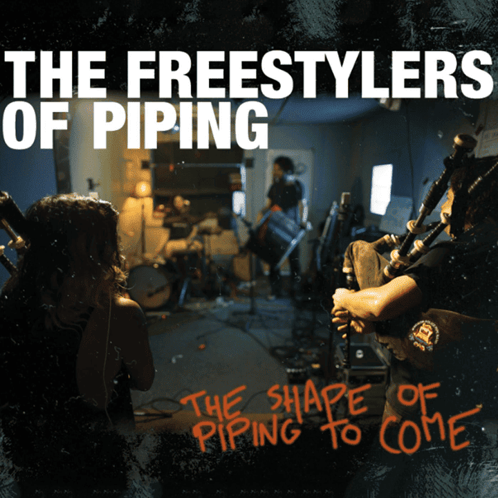 The Freestylers of Piping - The Shape of Piping to Come