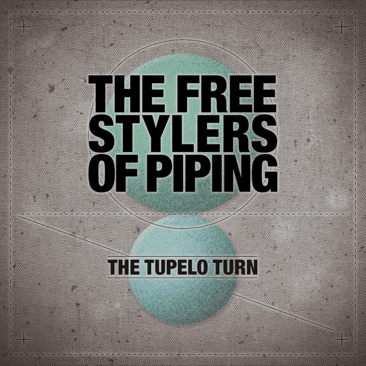 The Freestylers of Piping - The Tupelo Turn