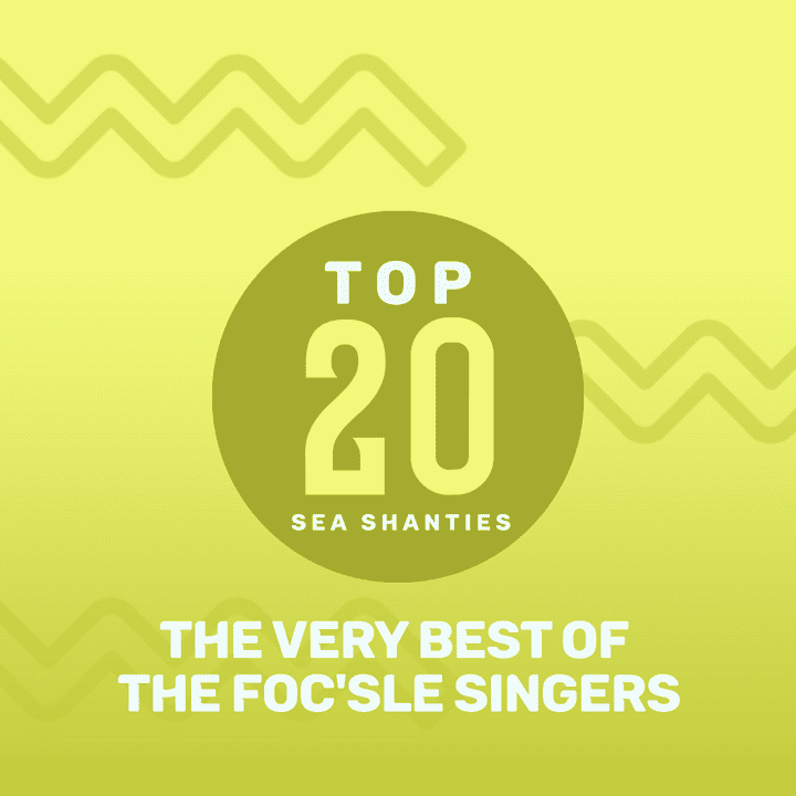 The Foc'sle Singers - Top 20 Sea Shanties