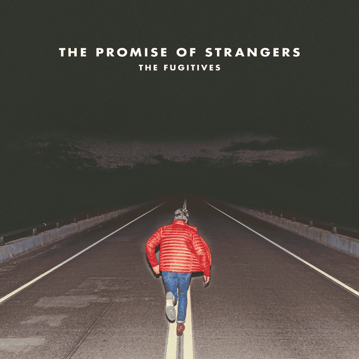 The Fugitives - The Promise of Strangers