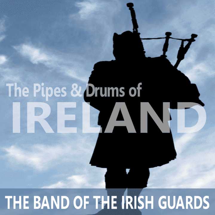 The Band Of Irish Guards - The Pipes and Drums of Ireland