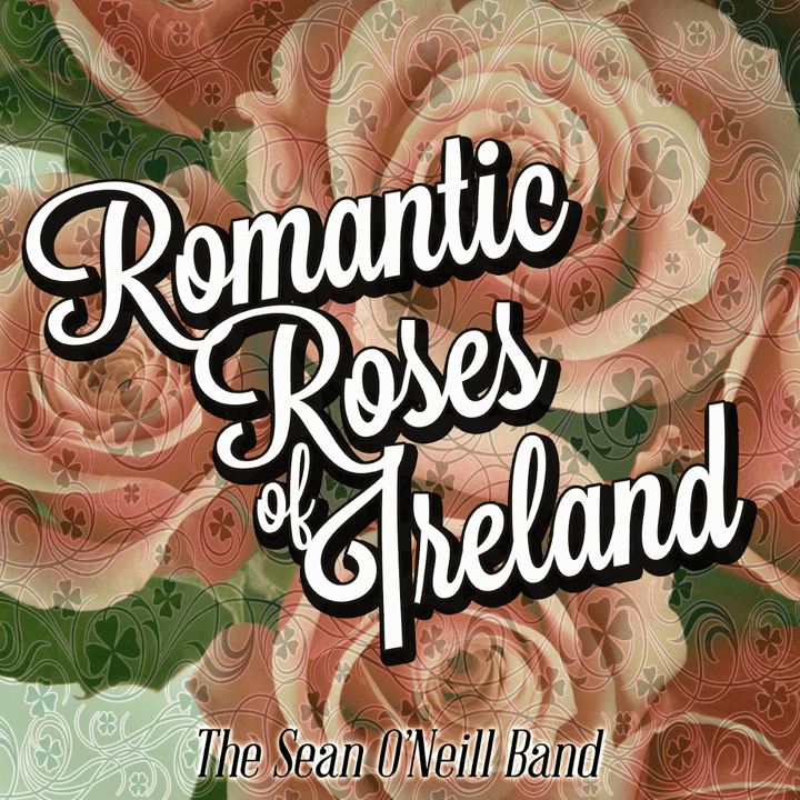 The Sean O'Neill Band - Romantic Roses of Ireland