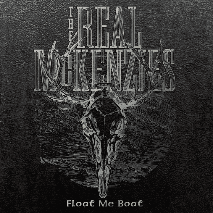 The Real McKenzies - Float Me Boat