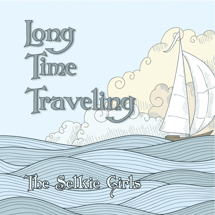 The Selkie Girls - Long Time Traveling