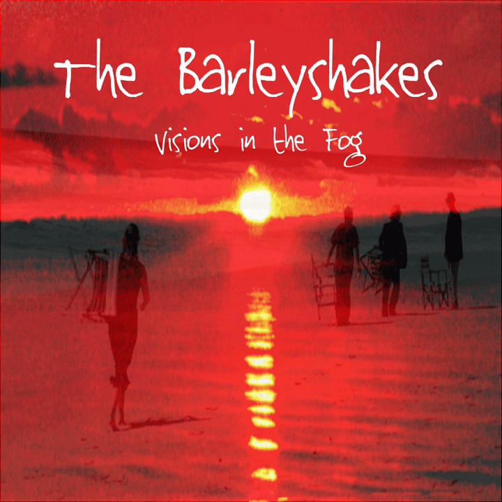 The Barleyshakes - Visions in the Fog