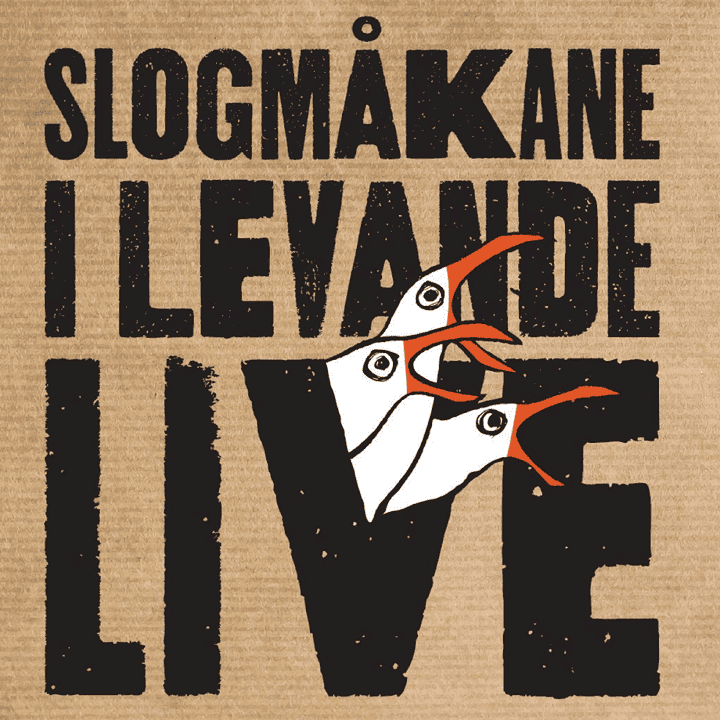 Slogmåkane - I levande live