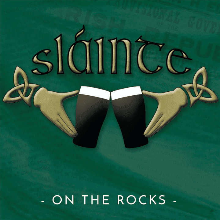 Sláinte - On the Rocks