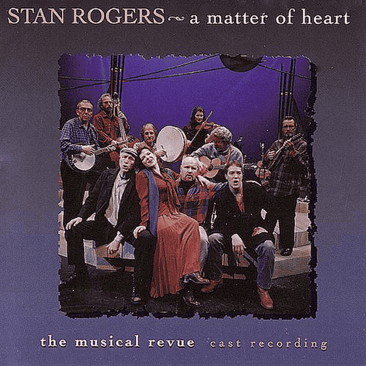 Stan Rogers - A Matter Of Heart