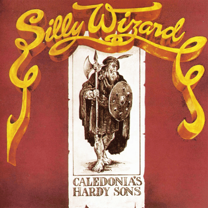 Silly Wizard - Caledonia's Hardy Sons