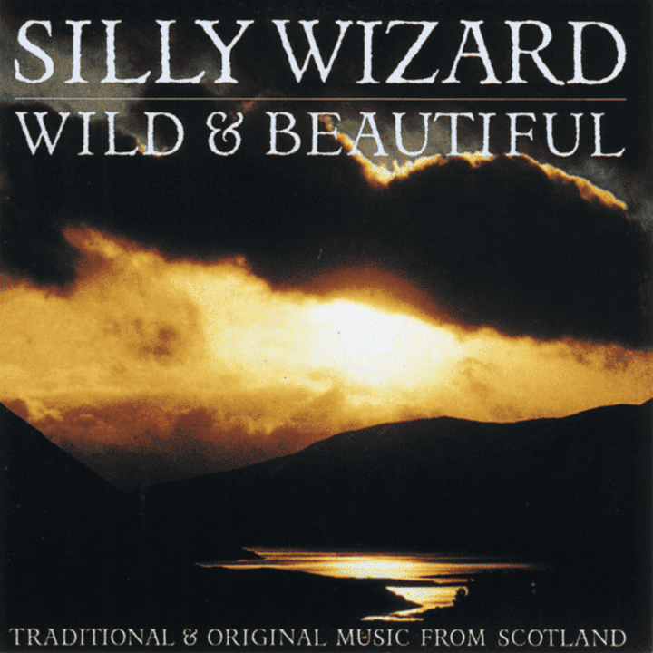 Silly Wizard - Wild & Beautiful