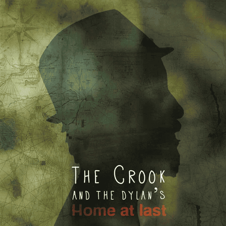 The Crook and The Dylan's - Home At Last