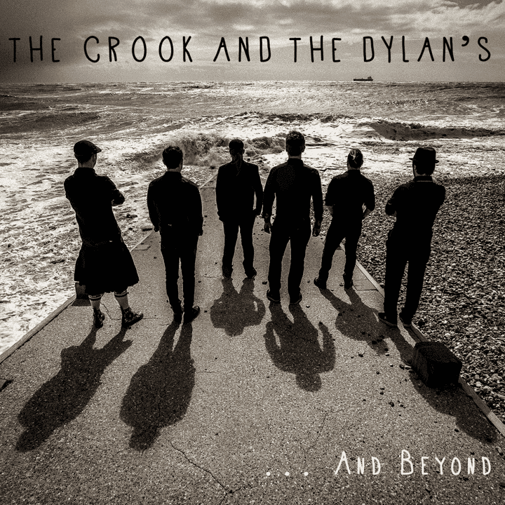 The Crook and The Dylan's - ... and Beyond