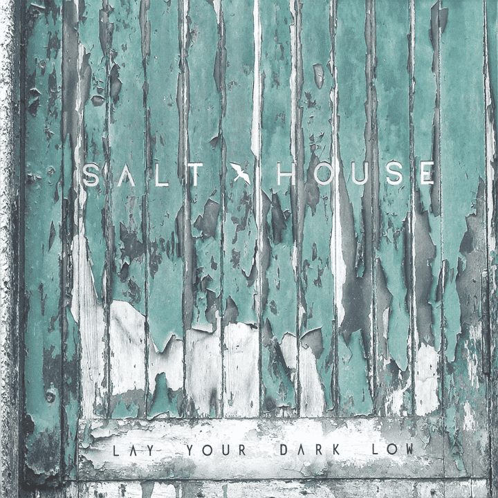 Salt House - Lay Your Dark Low