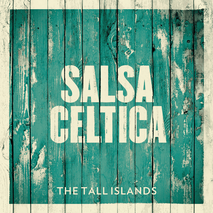 Salsa Celtica - The Tall Islands