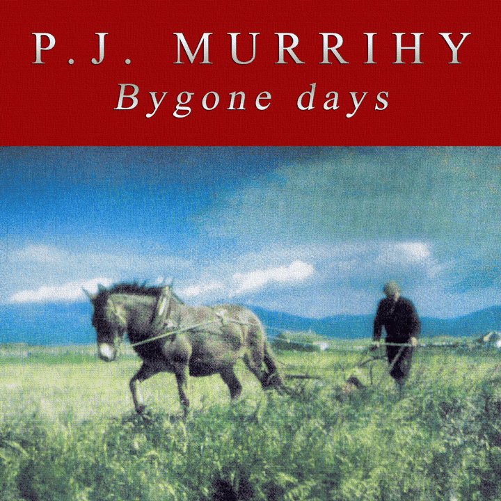 P.J. Murrihy - Bygone Days