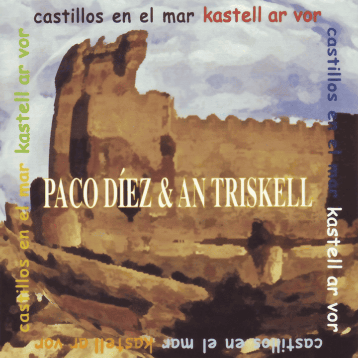 Paco Díez & An Triskell - Castillos En El Mar / Kastell Ar Vor