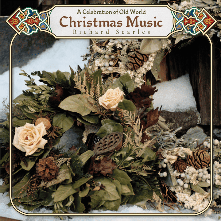 Richard Searles - A Celebration of Old World Christmas Music