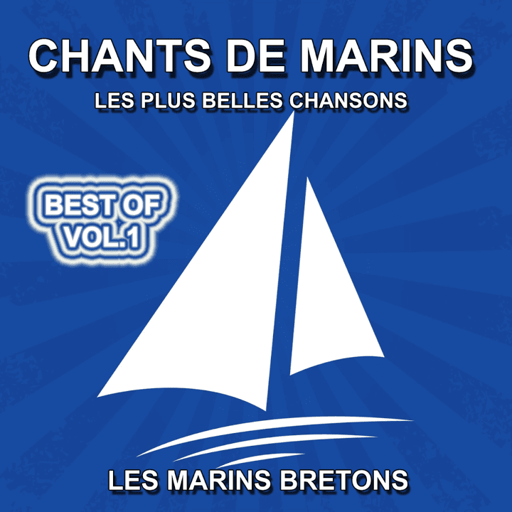 Les marins Bretons - Chants de marins, vol. 1