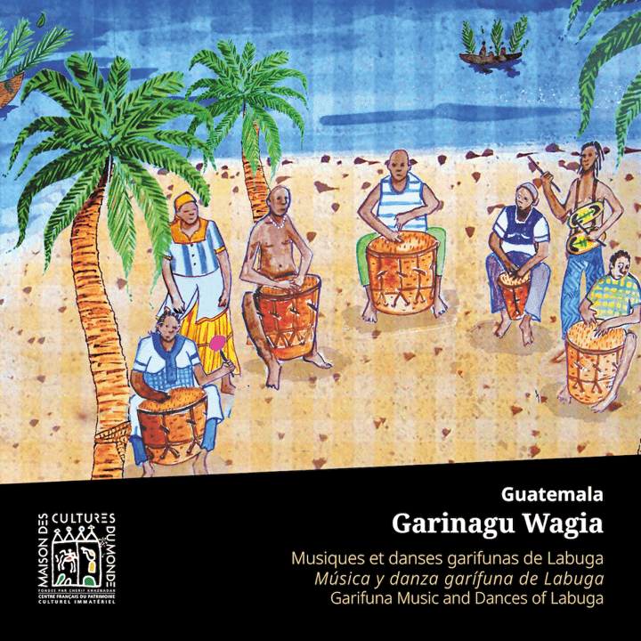 Garinagu Wagia - Musiques et danses garifunas de Labuga