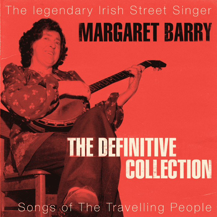 Margaret Barry - The Definitive Collection