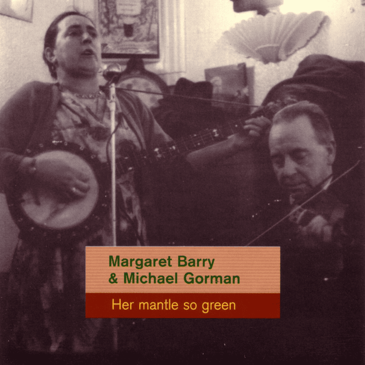 Margaret Barry, Michael Gorman - Her Mantle so Green