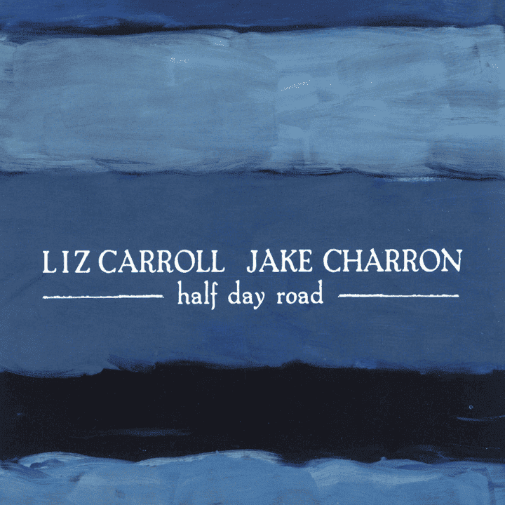 Liz Carroll, Jack Charron - Half Day Road