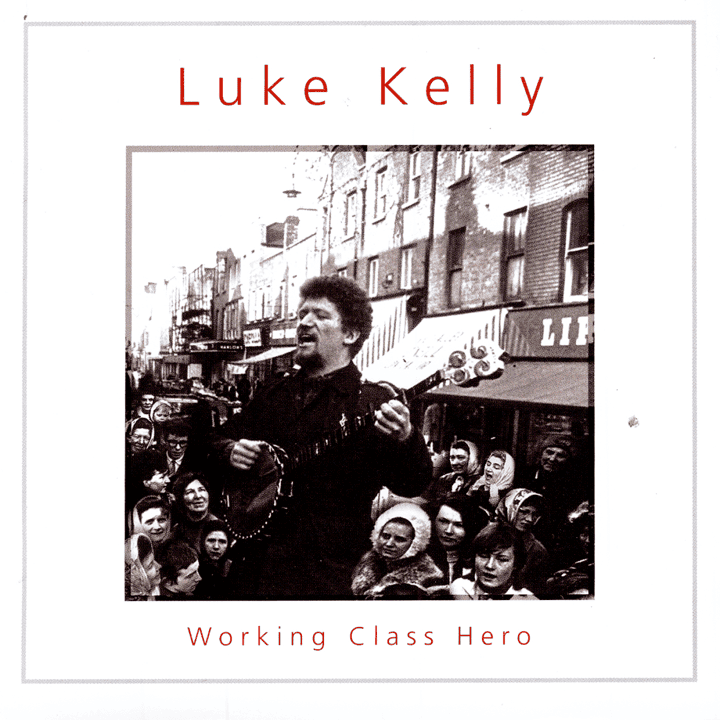 Luke Kelly - Working Class Hero