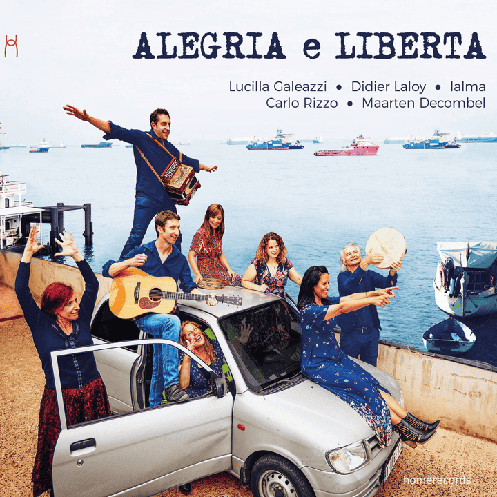 Lucilla Galeazzi, Didier Laloy, Ialma, Carlo Rizzo, Maarten Decombel - Alegria E Liberta