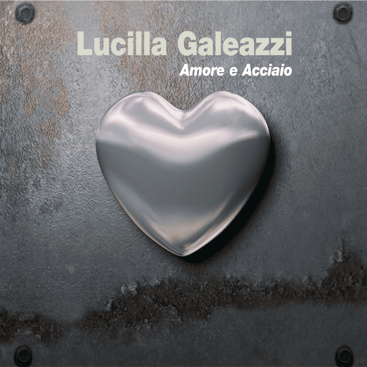 Lucilla Galeazzi - Amore e acciaio