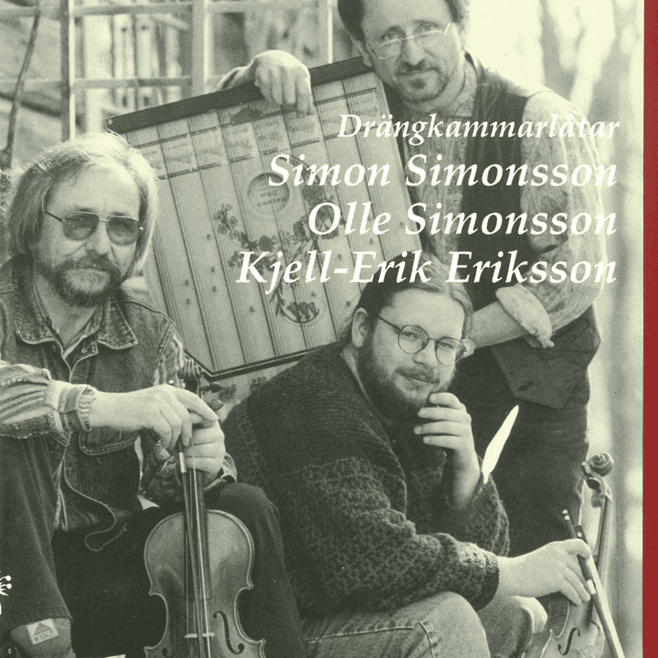 Simon Simonsson, Olle Simonsson, Kjell-Erik Eriksson - Drängkammarlåtar