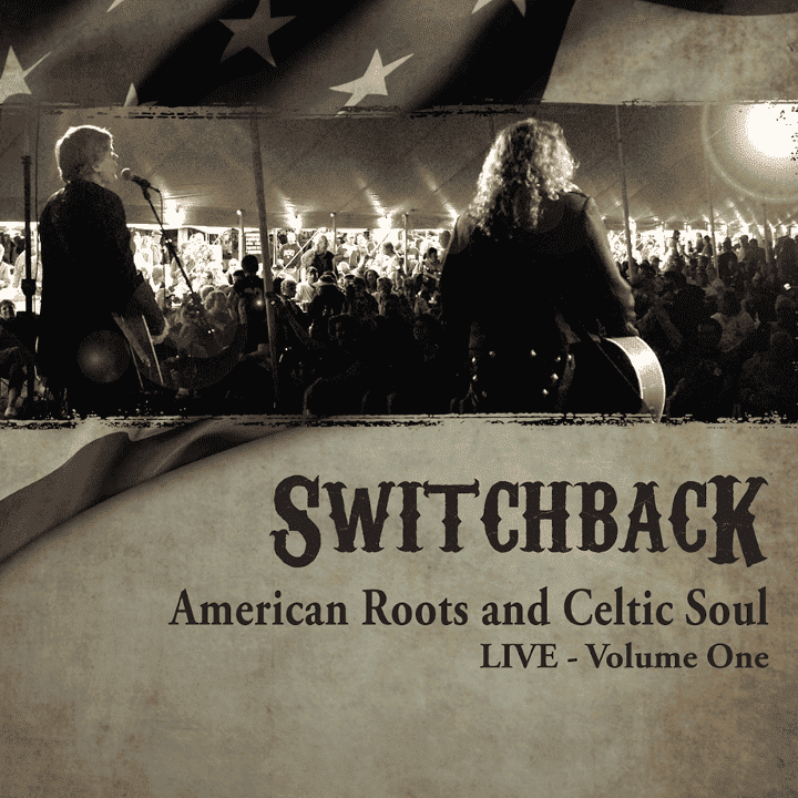 Switchback - American Roots and Celtic Soul Live, Vol. One