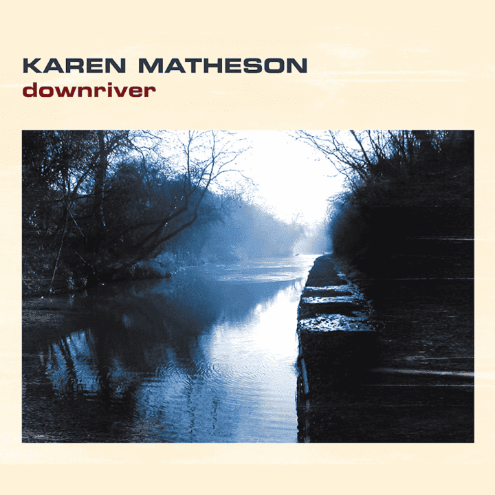 Karen Matheson - Downriver