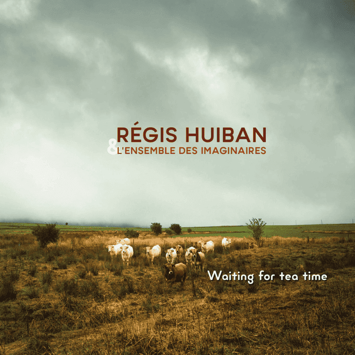 Régis Huiban, L'ensemble des imaginaires - Waiting For A Tea Time