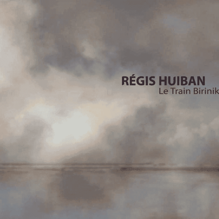 Régis Huiban - Le Train Birinik