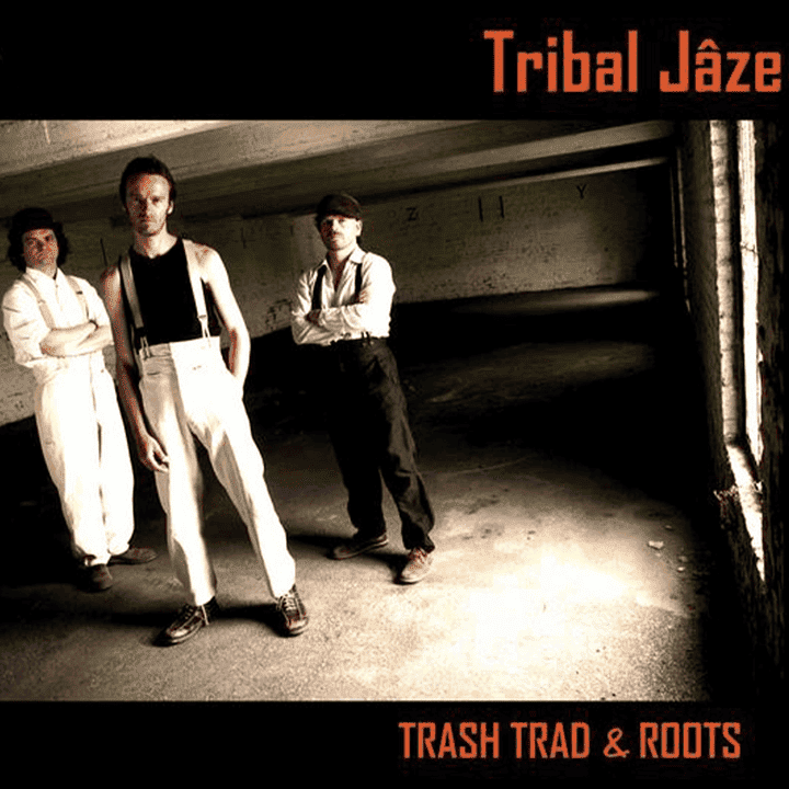 Tribal Jâze - Trash Trad & Roots