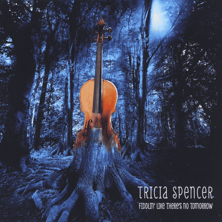 Tricia Spencer - Fiddlin' Like There's No Tomorrow