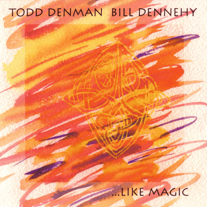 Todd Denman, Bill Dennehy - Like Magic