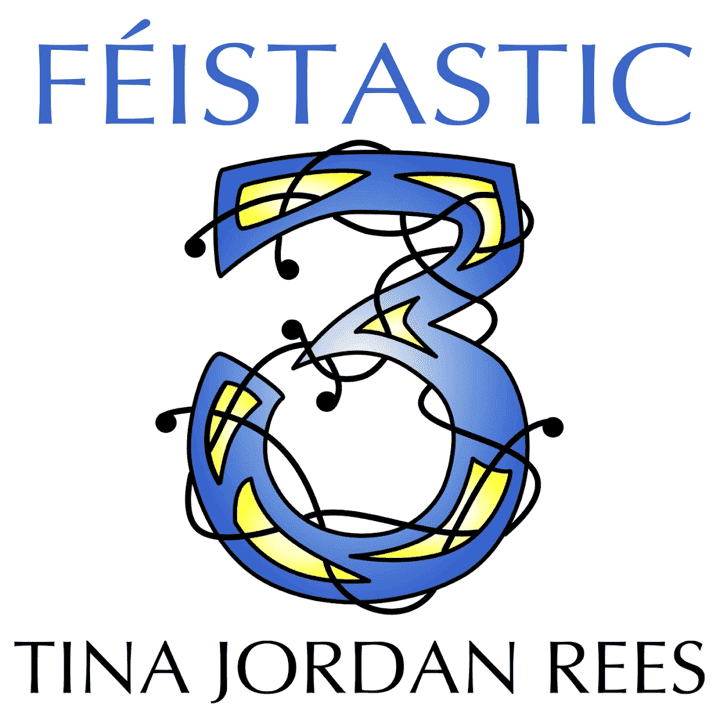 Tina Jordan Rees - Féistastic 3