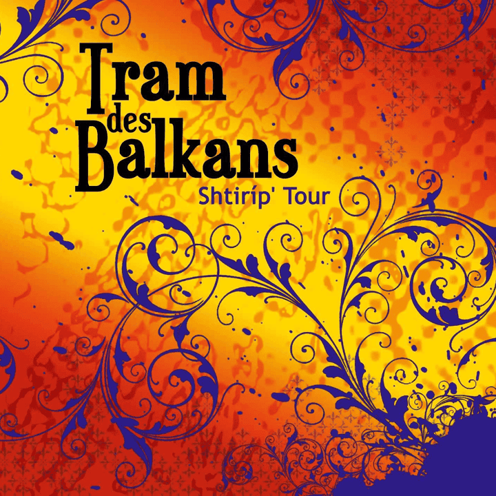 Tram Des Balkans - Shtiríp' Tour