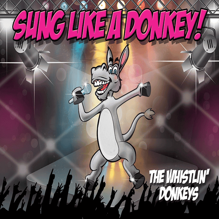 The Whistlin' Donkeys - Sung Like a Donkey!