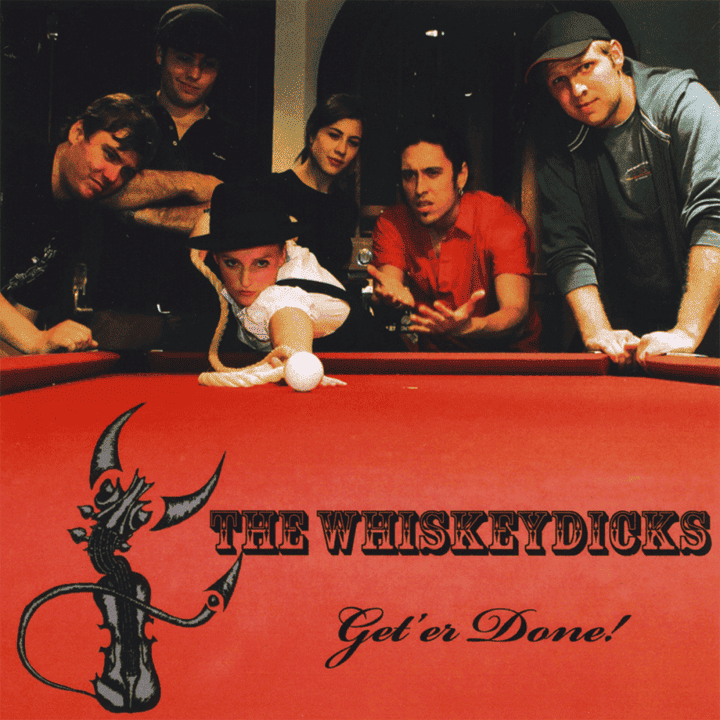 The WhiskeyDicks - Get'er Done