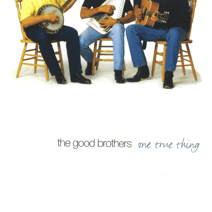 The Good Brothers - One True Thing