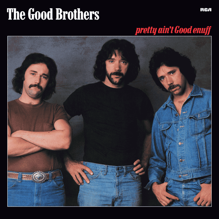 The Good Brothers - Pretty Ain't Good Enuff