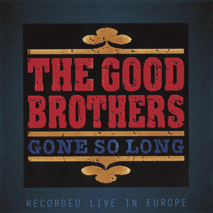 The Good Brothers - Gone So Long