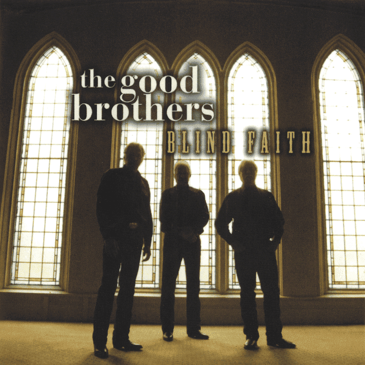 The Good Brothers - Blind Faith