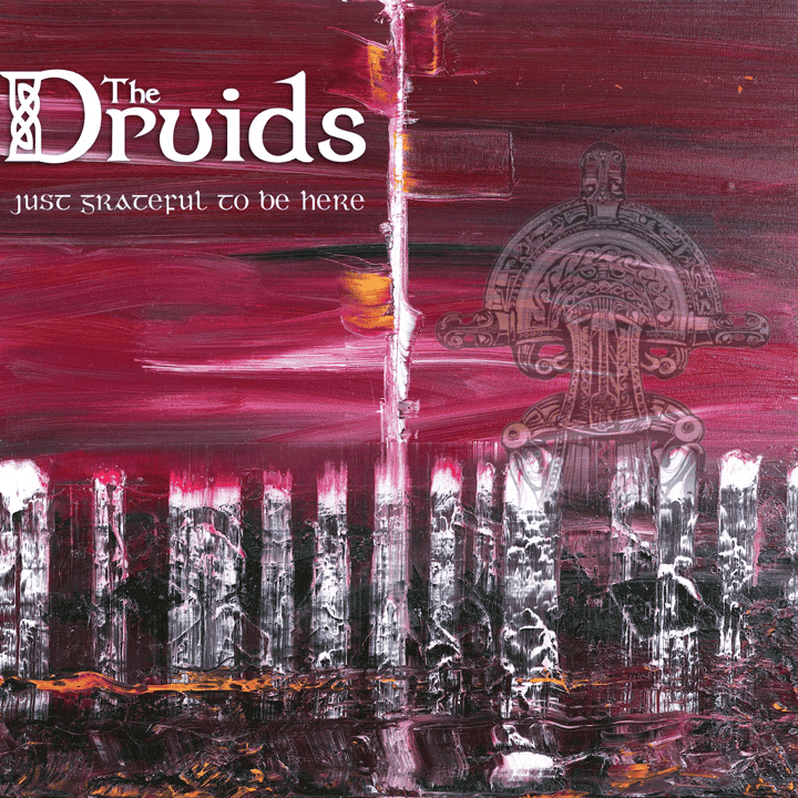 The Druids - Just Grateful To Be Here